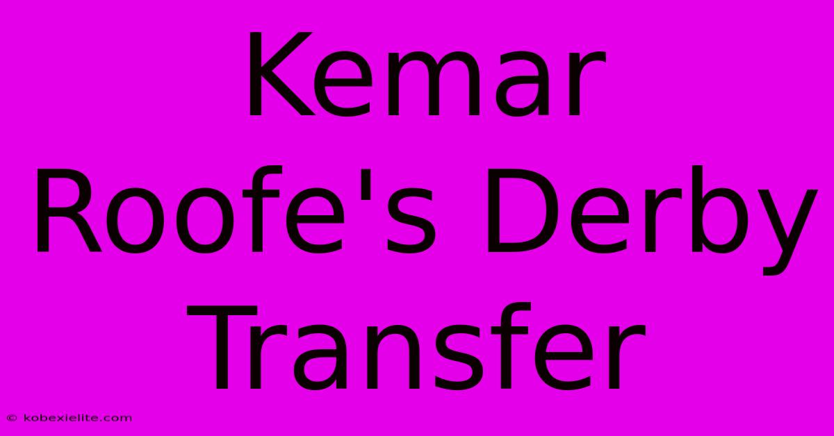 Kemar Roofe's Derby Transfer