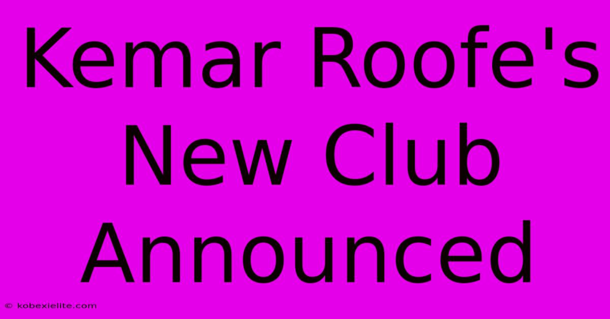 Kemar Roofe's New Club Announced