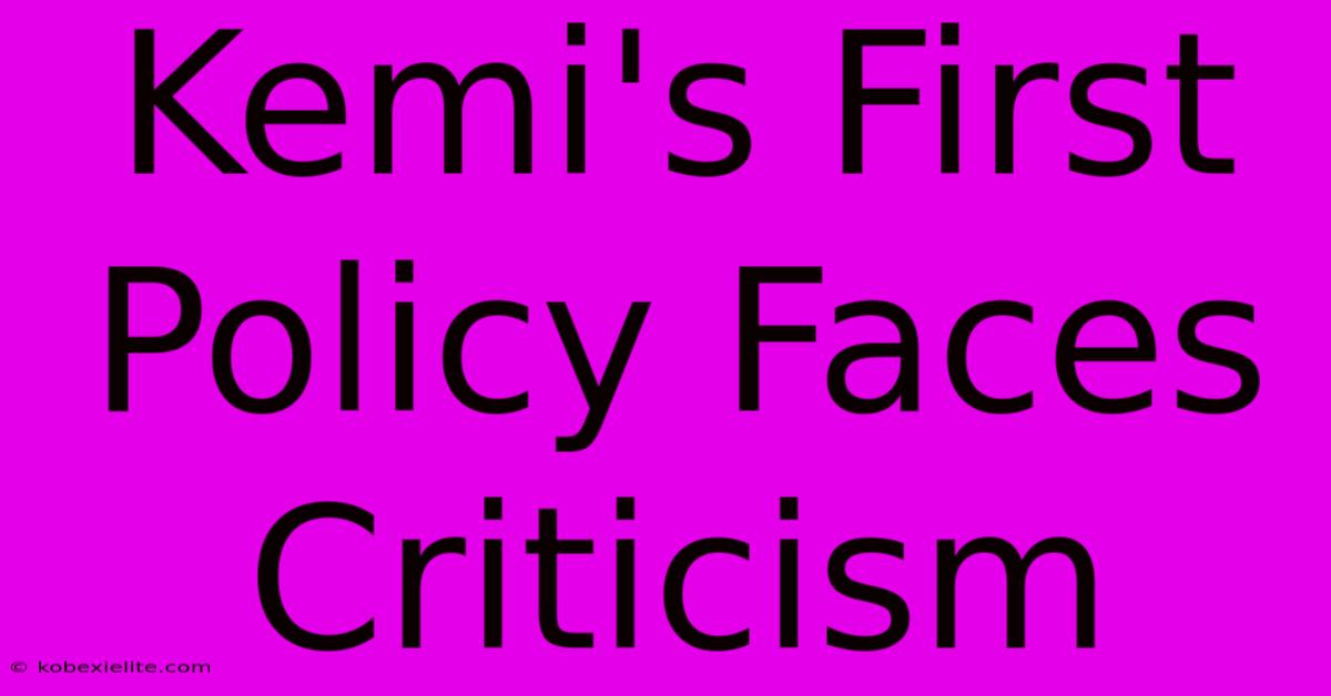 Kemi's First Policy Faces Criticism