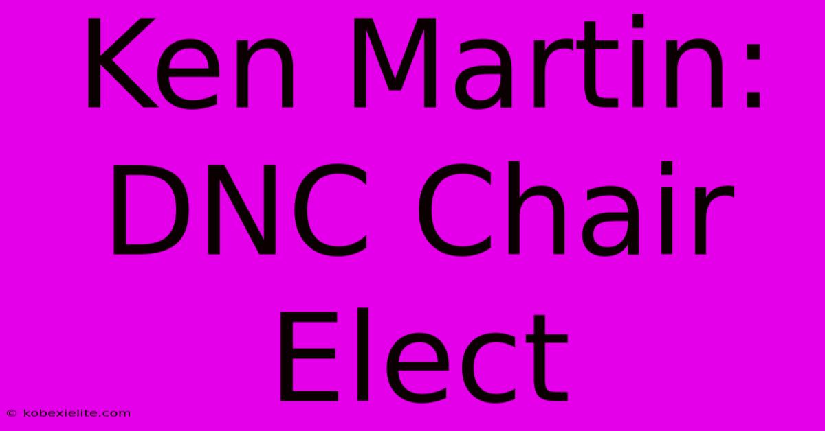 Ken Martin: DNC Chair Elect