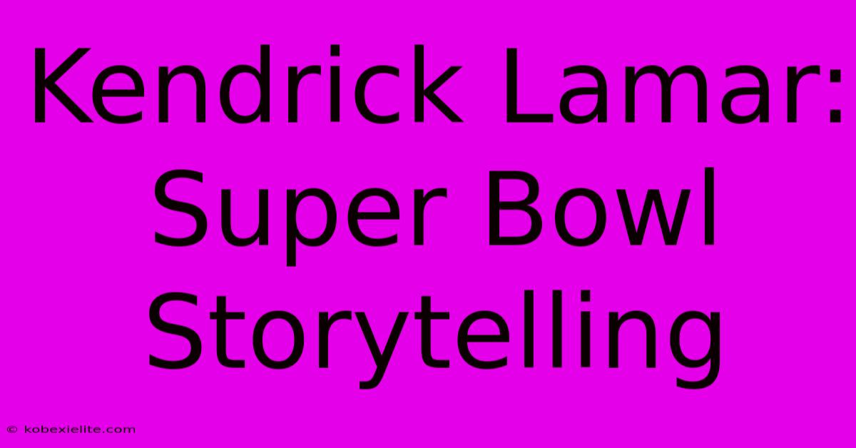 Kendrick Lamar: Super Bowl Storytelling