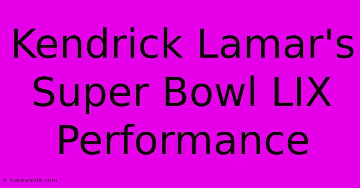 Kendrick Lamar's Super Bowl LIX Performance