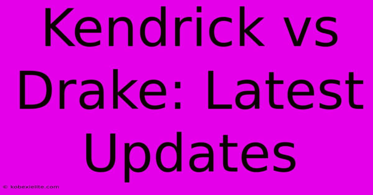 Kendrick Vs Drake: Latest Updates