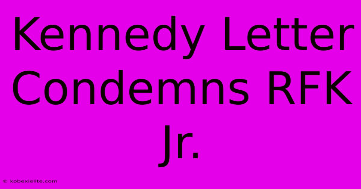 Kennedy Letter Condemns RFK Jr.