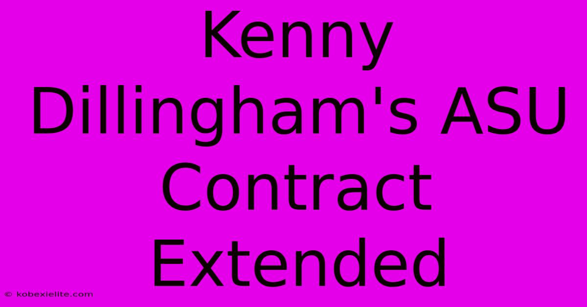 Kenny Dillingham's ASU Contract Extended