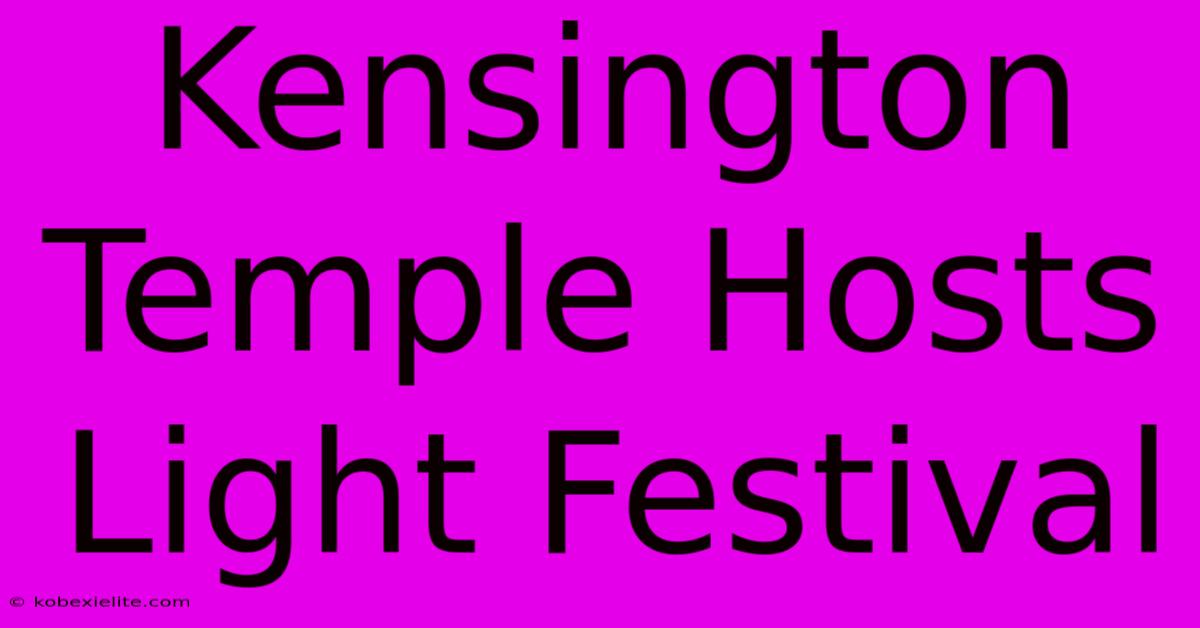 Kensington Temple Hosts Light Festival