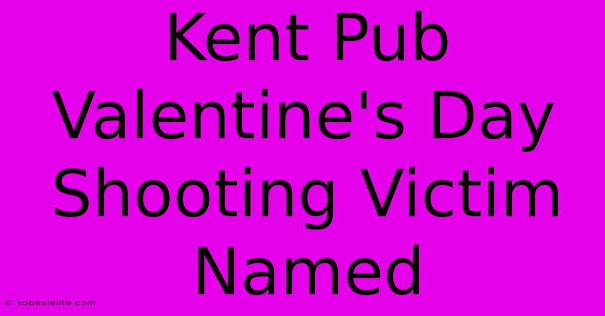 Kent Pub Valentine's Day Shooting Victim Named