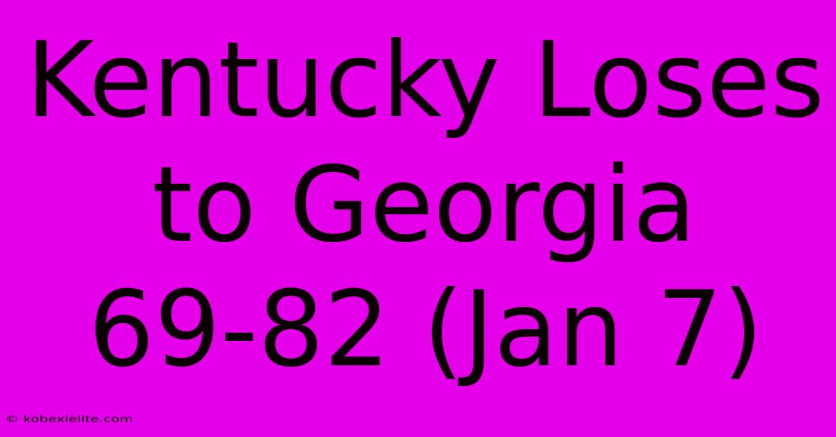 Kentucky Loses To Georgia 69-82 (Jan 7)