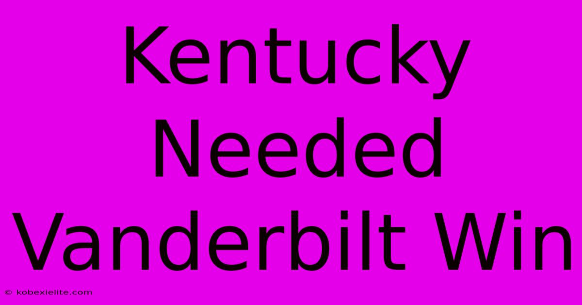 Kentucky Needed Vanderbilt Win