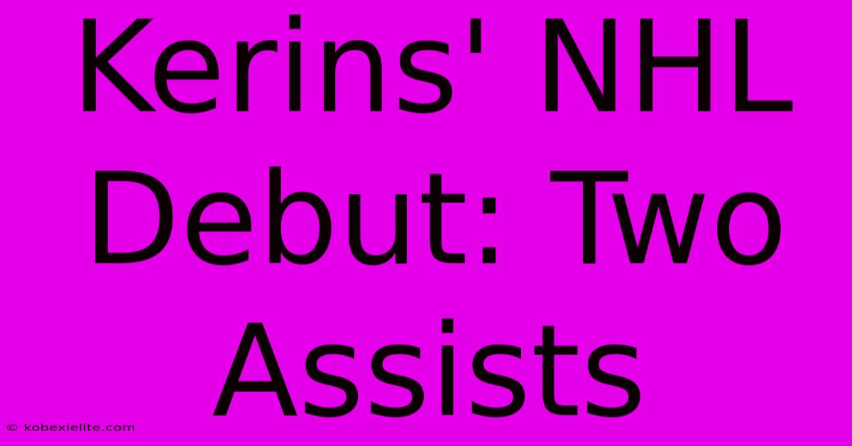 Kerins' NHL Debut: Two Assists