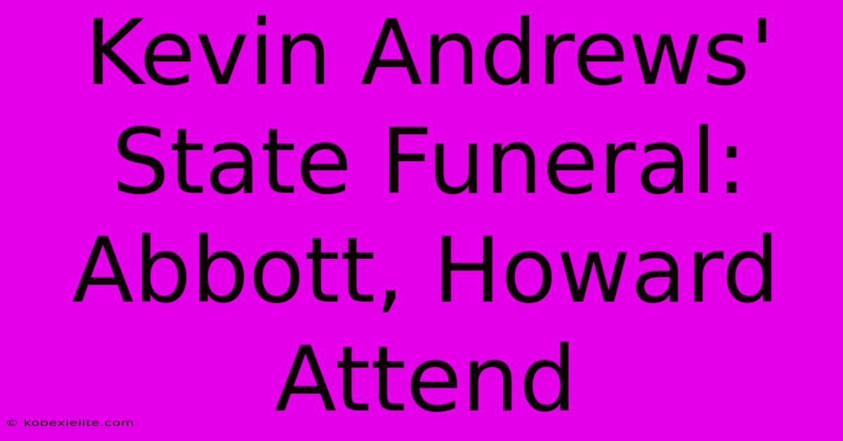 Kevin Andrews' State Funeral: Abbott, Howard Attend