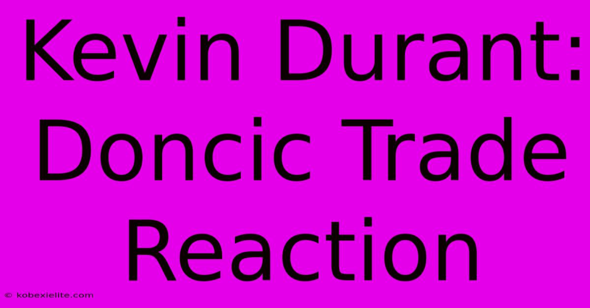 Kevin Durant: Doncic Trade Reaction