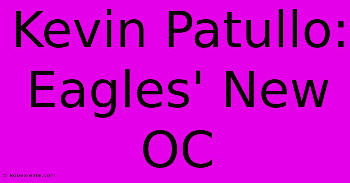 Kevin Patullo: Eagles' New OC