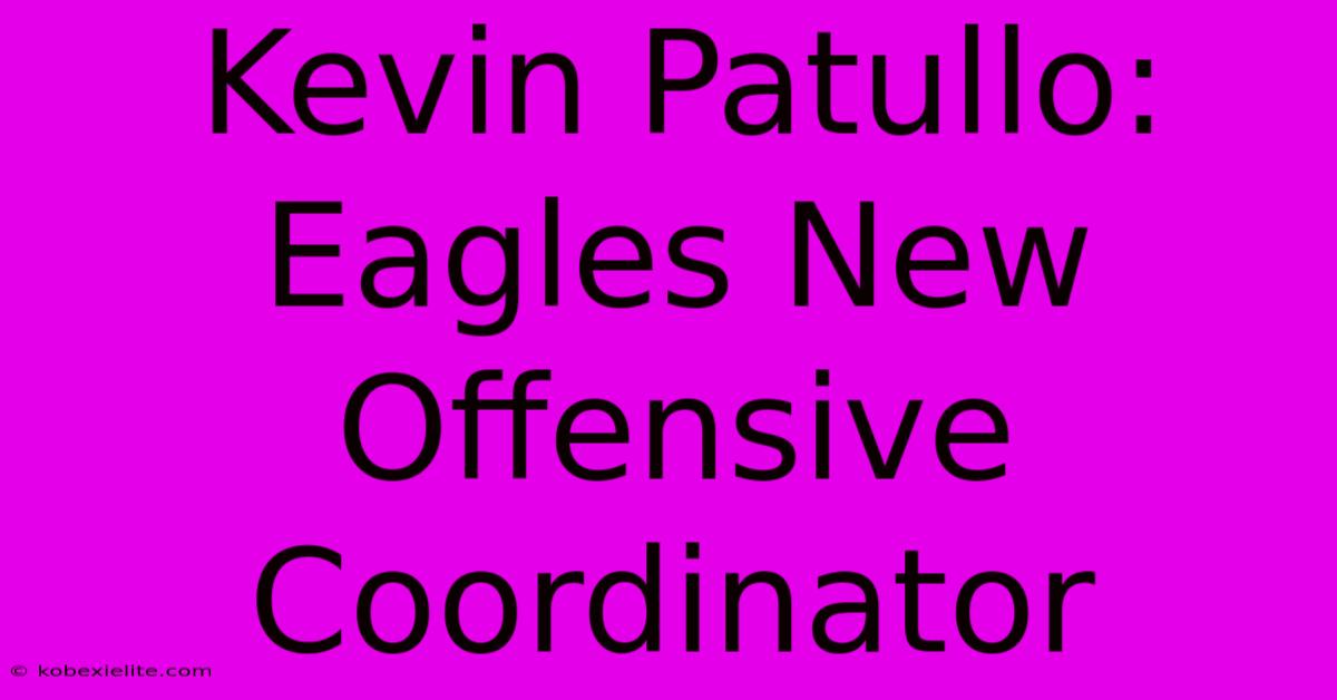 Kevin Patullo: Eagles New Offensive Coordinator