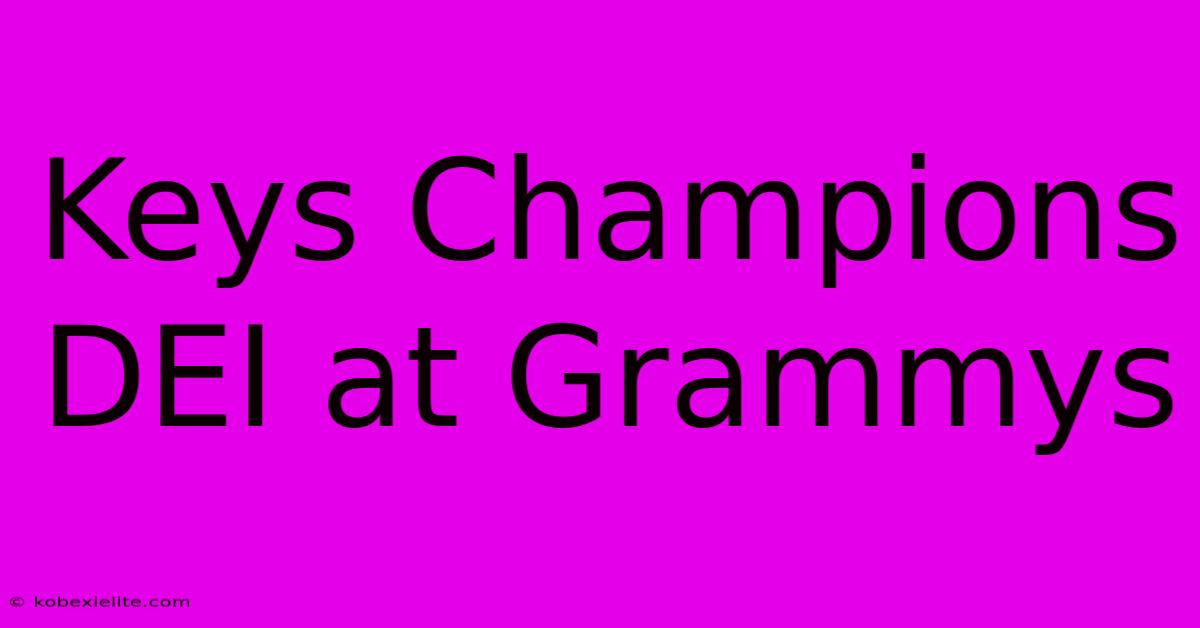 Keys Champions DEI At Grammys