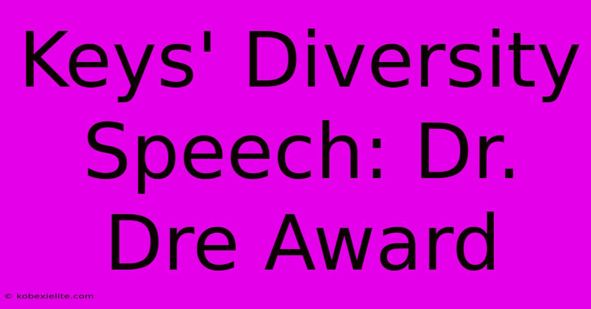 Keys' Diversity Speech: Dr. Dre Award