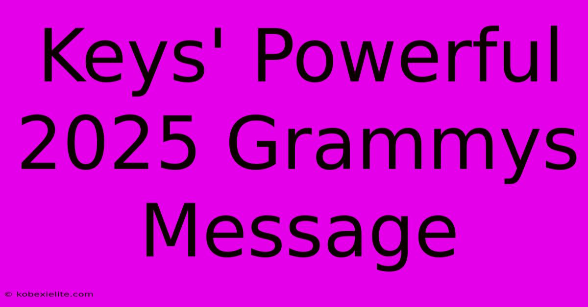 Keys' Powerful 2025 Grammys Message