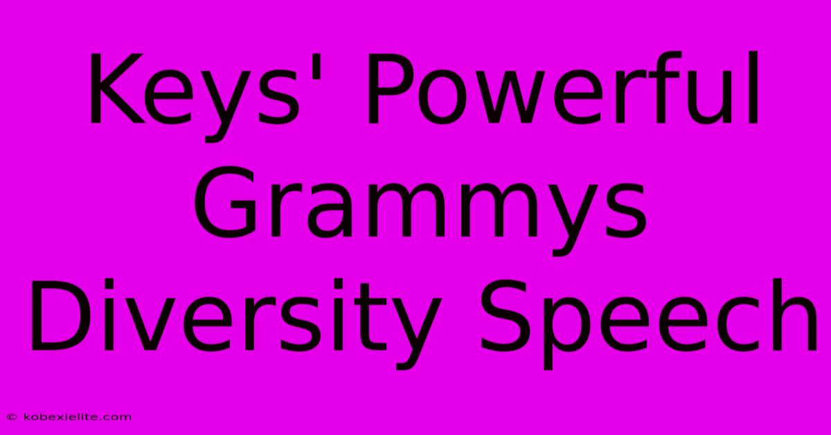 Keys' Powerful Grammys Diversity Speech