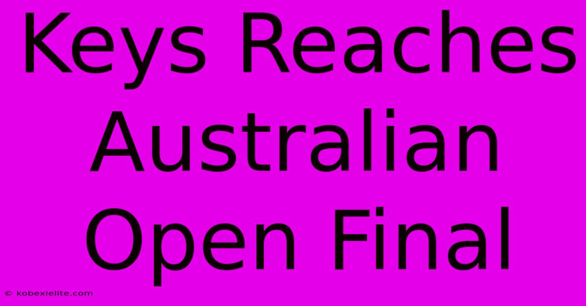 Keys Reaches Australian Open Final