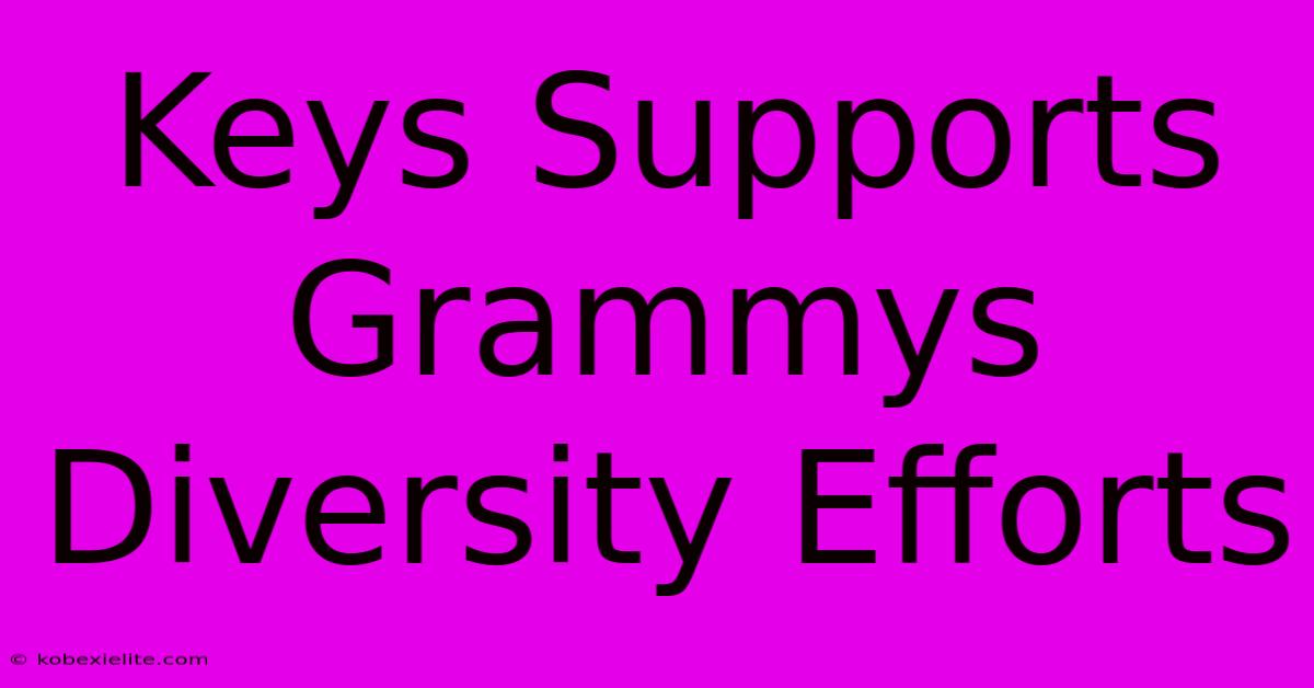 Keys Supports Grammys Diversity Efforts