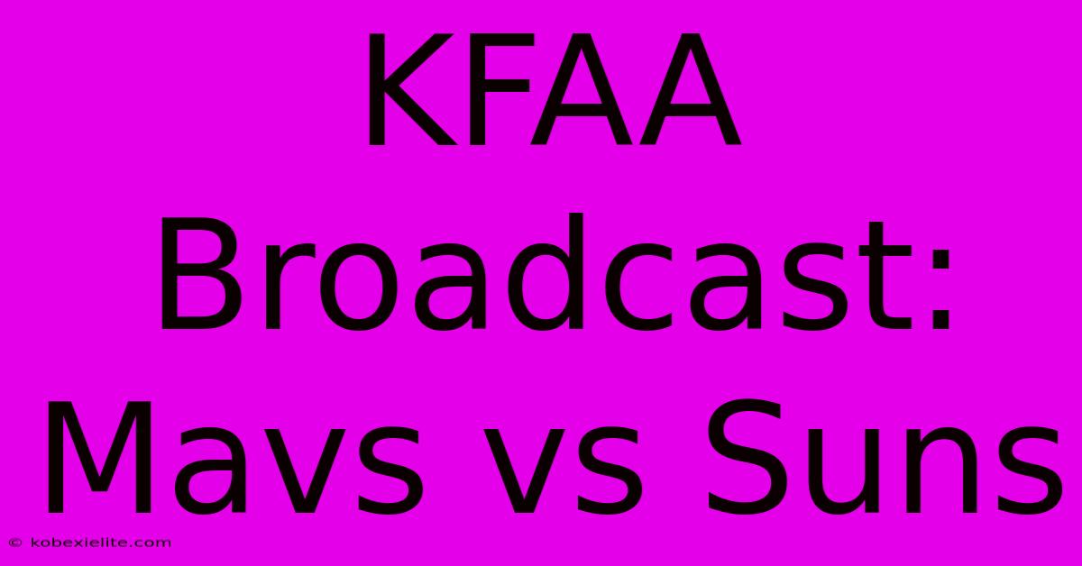 KFAA Broadcast: Mavs Vs Suns