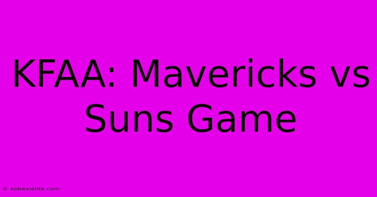 KFAA: Mavericks Vs Suns Game