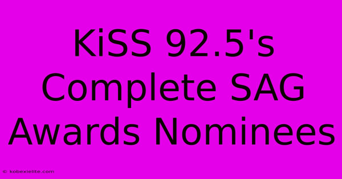 KiSS 92.5's Complete SAG Awards Nominees