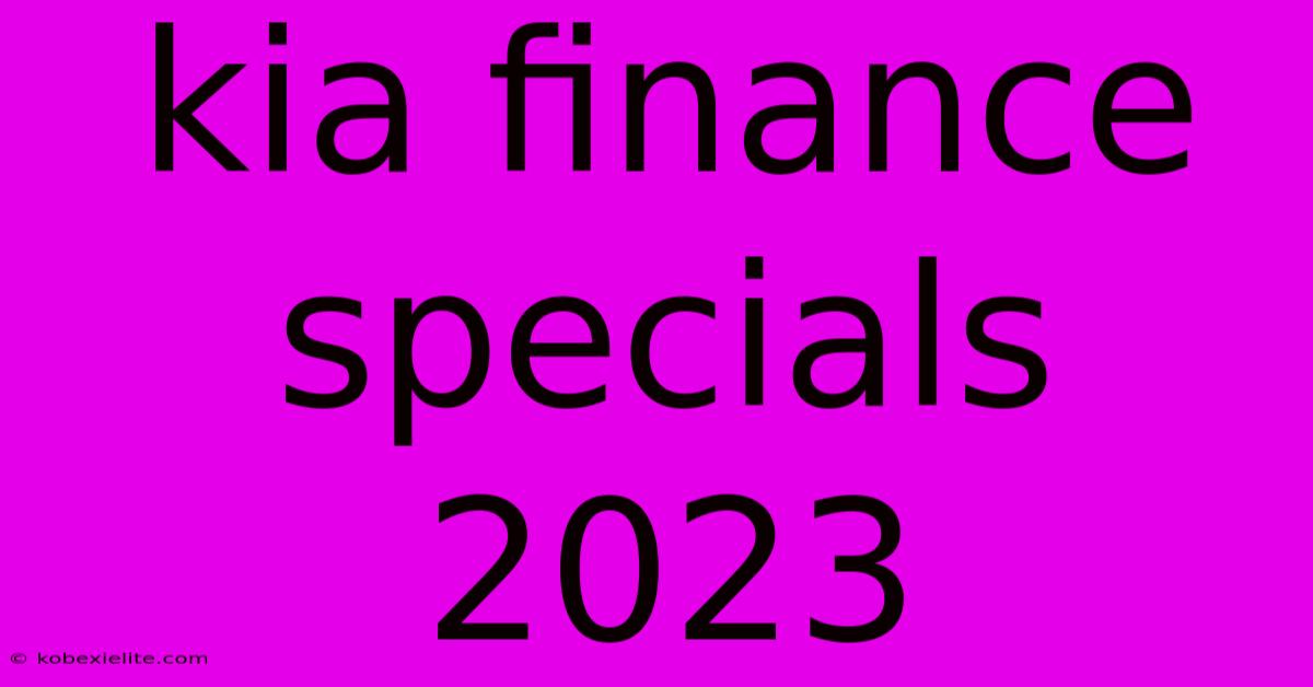 Kia Finance Specials 2023 Kia Finance Specials 2023