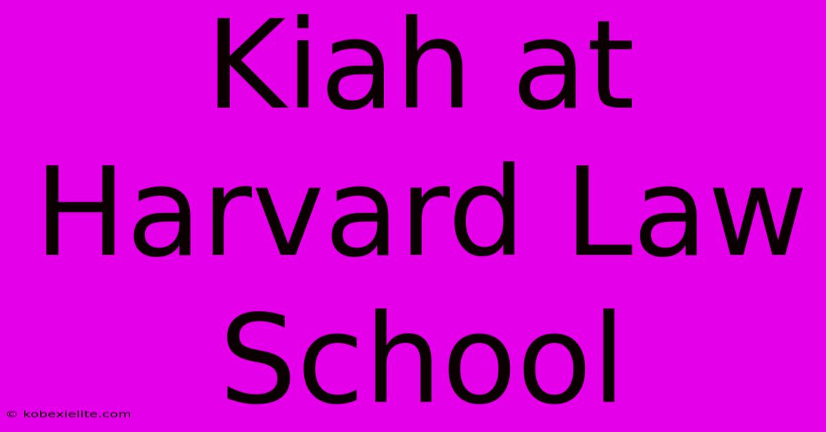 Kiah At Harvard Law School