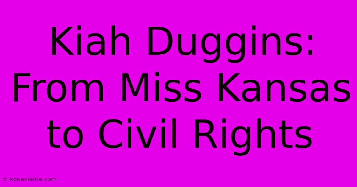 Kiah Duggins: From Miss Kansas To Civil Rights