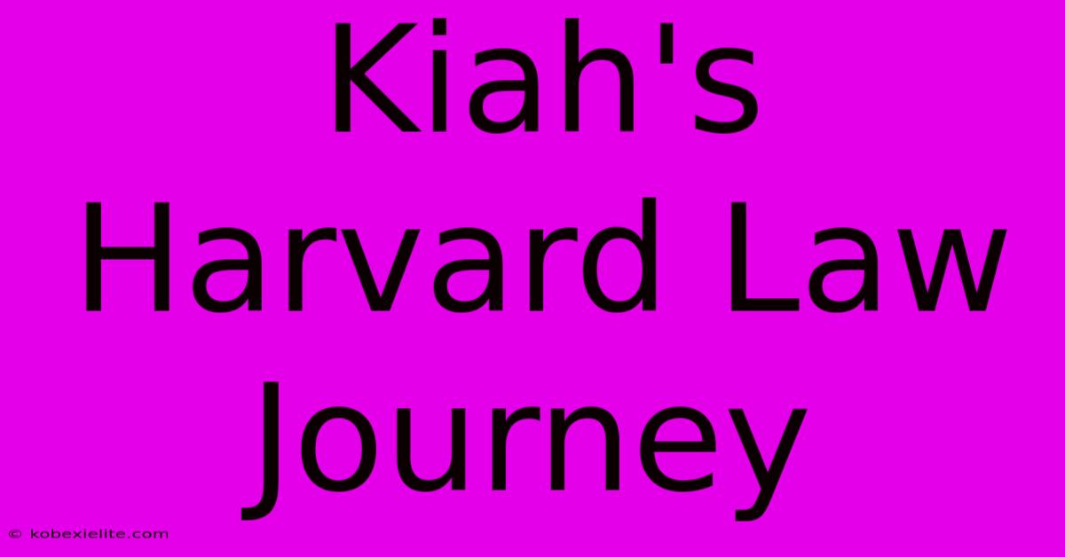 Kiah's Harvard Law Journey