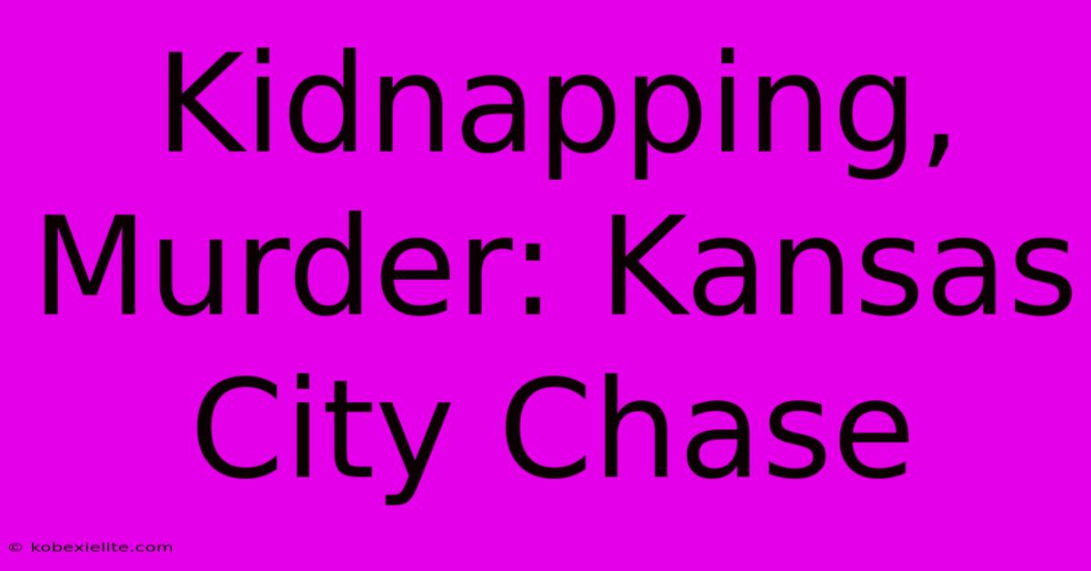 Kidnapping, Murder: Kansas City Chase