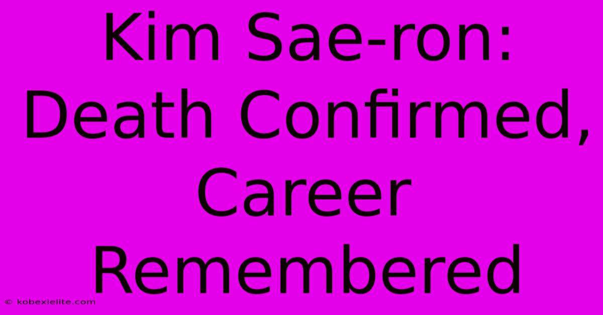 Kim Sae-ron: Death Confirmed, Career Remembered Kim Sae-ron: Death Confirmed, Career Remembered