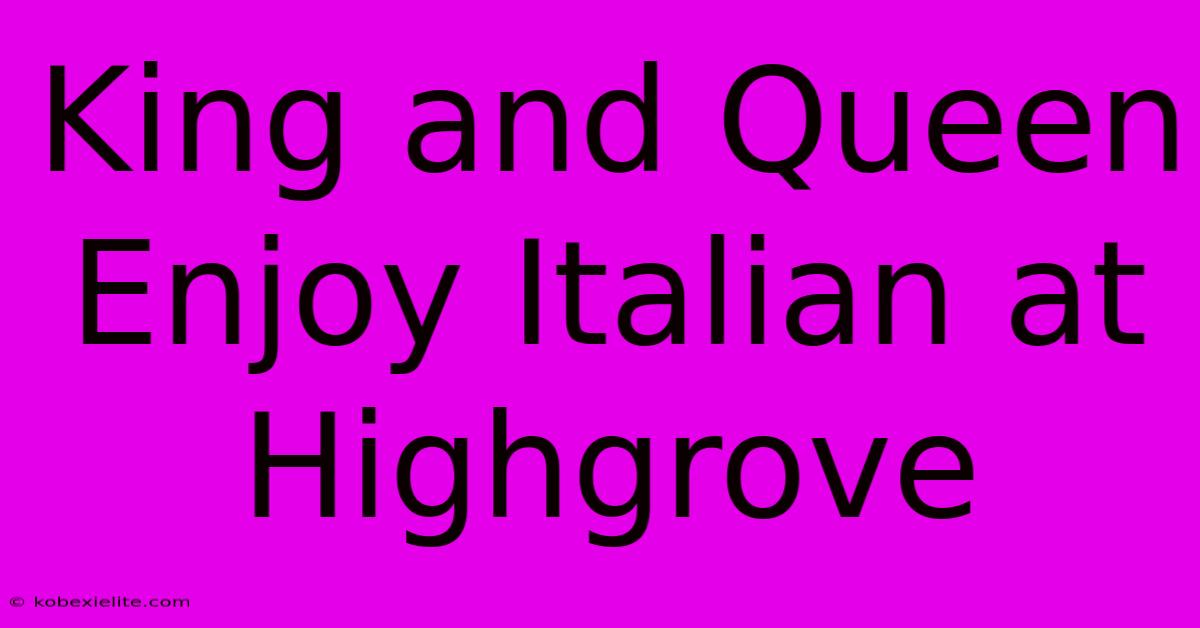 King And Queen Enjoy Italian At Highgrove