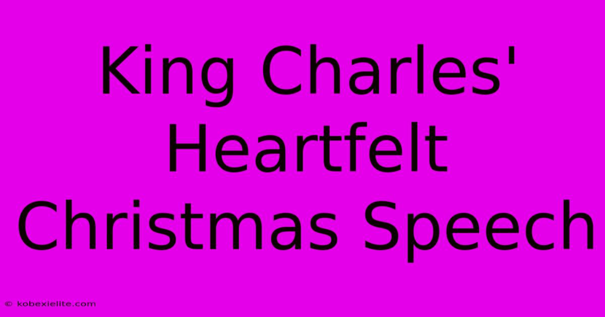 King Charles' Heartfelt Christmas Speech