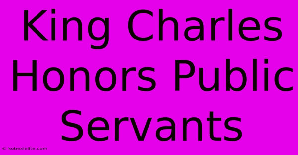 King Charles Honors Public Servants