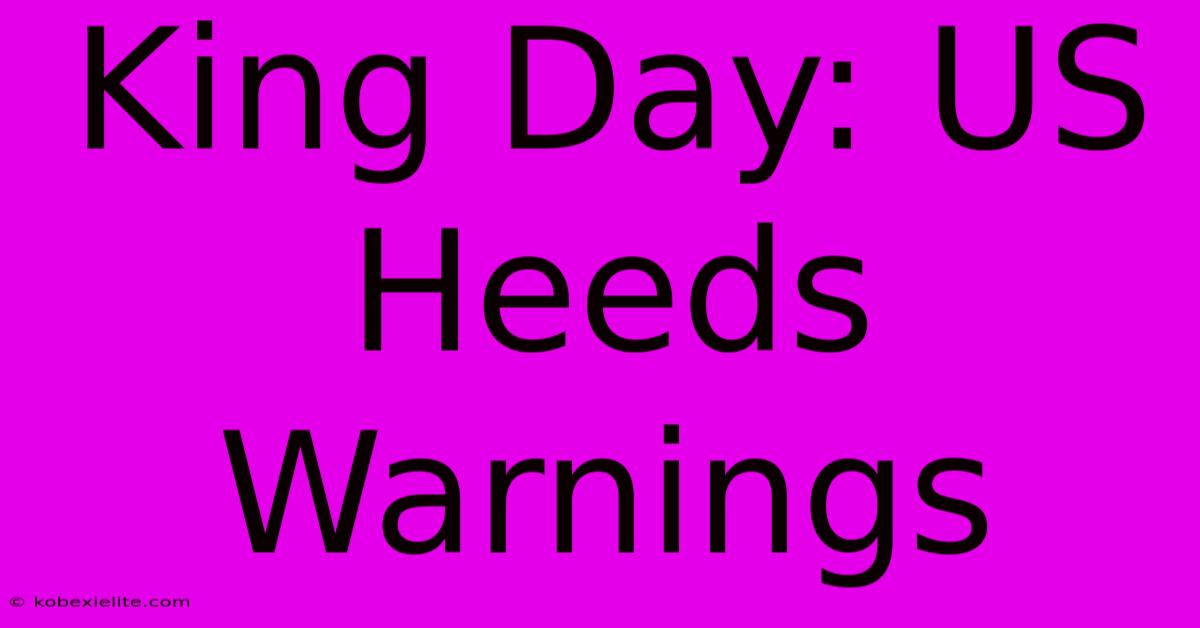 King Day: US Heeds Warnings