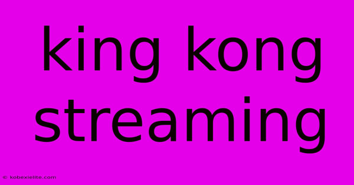 King Kong Streaming