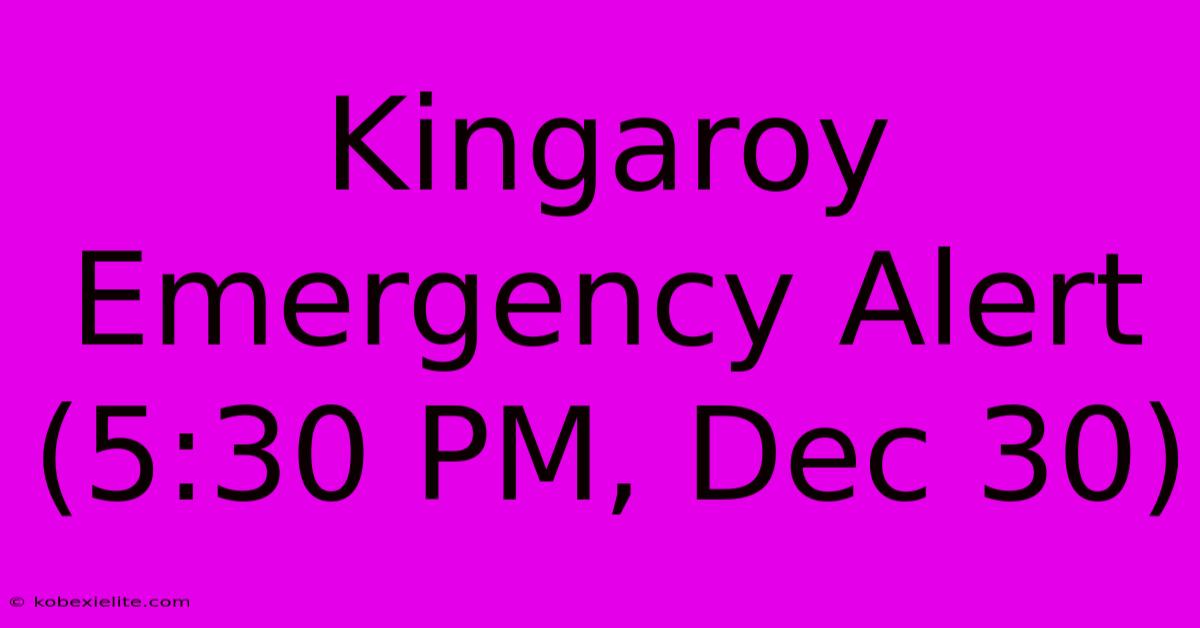 Kingaroy Emergency Alert (5:30 PM, Dec 30)