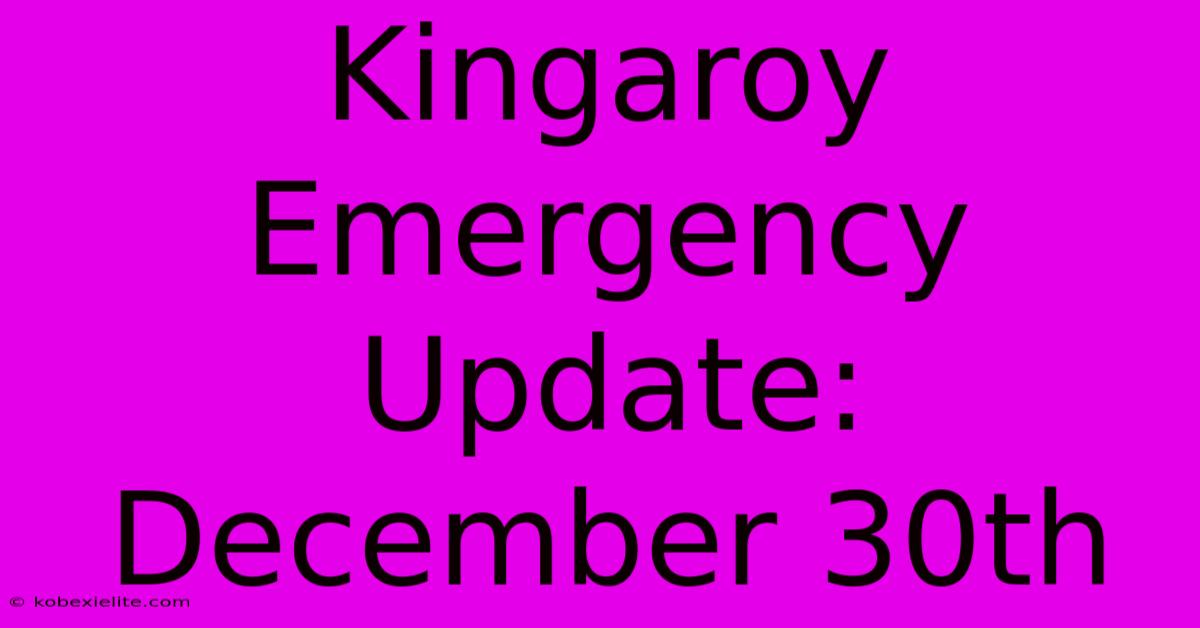 Kingaroy Emergency Update: December 30th