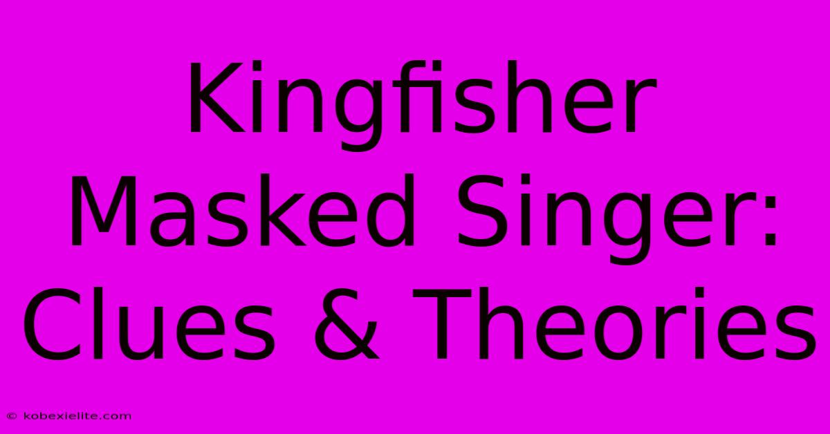 Kingfisher Masked Singer: Clues & Theories