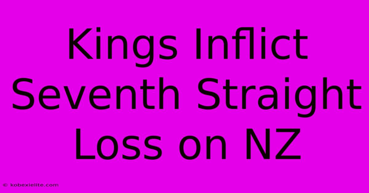 Kings Inflict Seventh Straight Loss On NZ