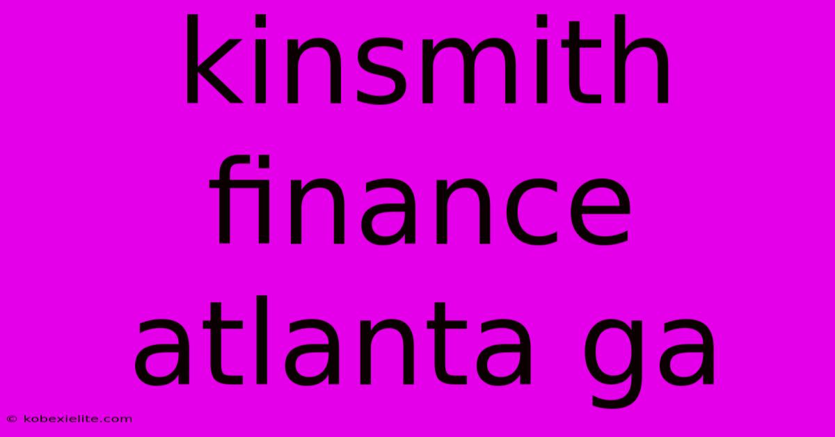 Kinsmith Finance Atlanta Ga Kinsmith Finance Atlanta Ga