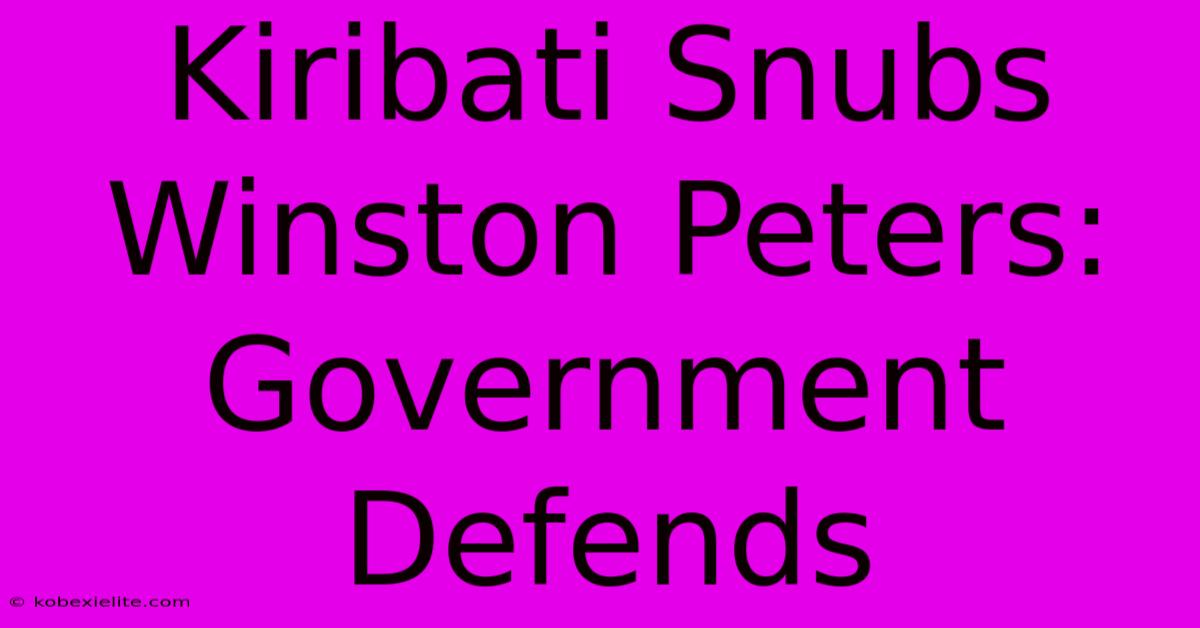 Kiribati Snubs Winston Peters: Government Defends