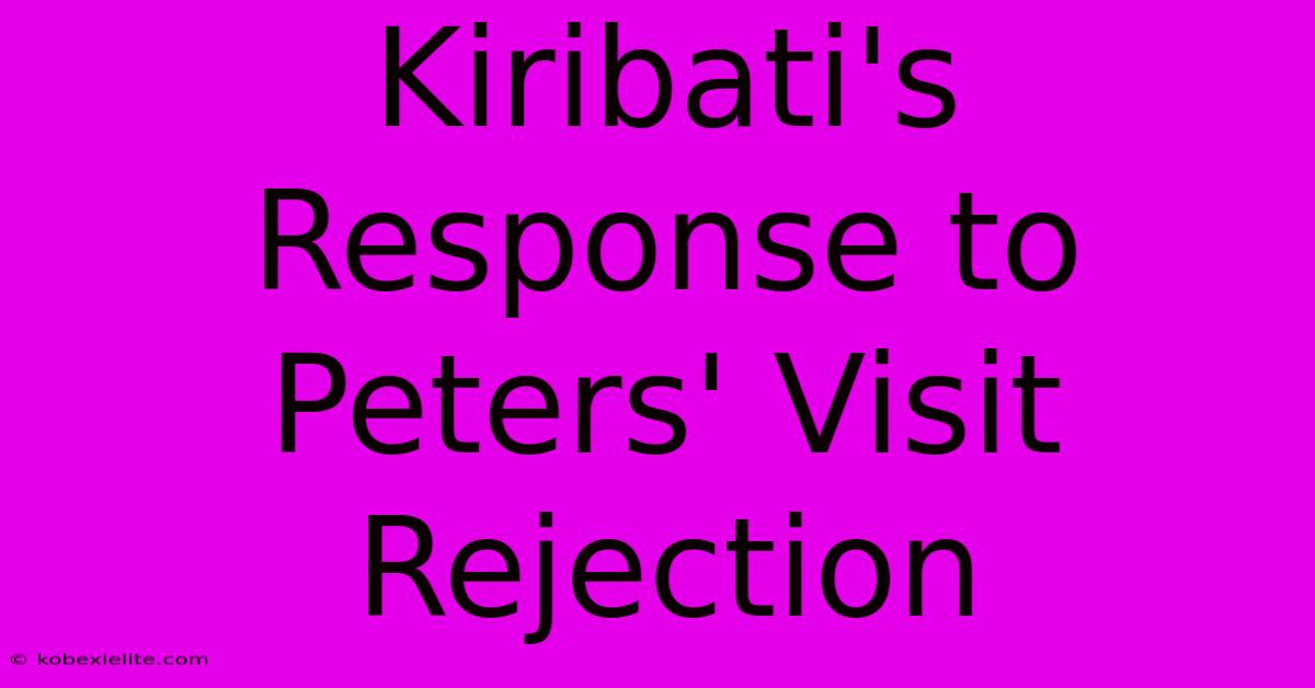 Kiribati's Response To Peters' Visit Rejection