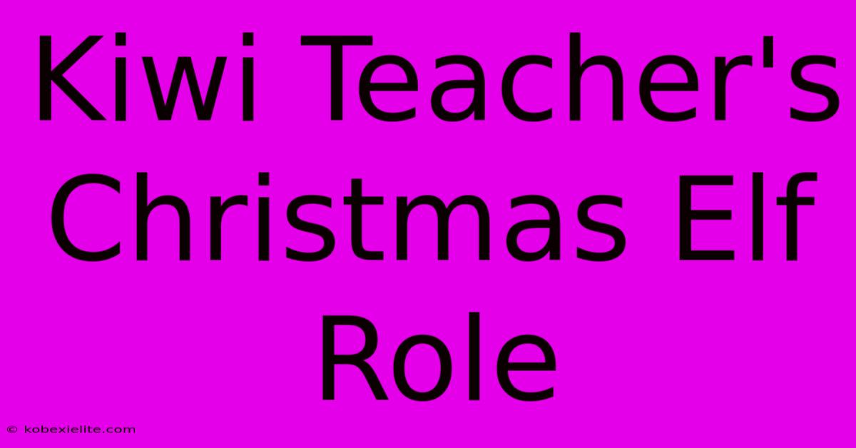 Kiwi Teacher's Christmas Elf Role