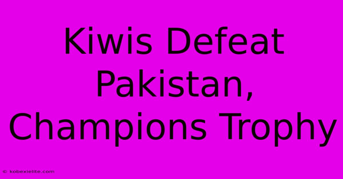 Kiwis Defeat Pakistan, Champions Trophy