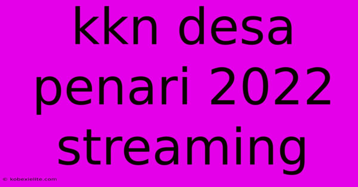 Kkn Desa Penari 2022 Streaming