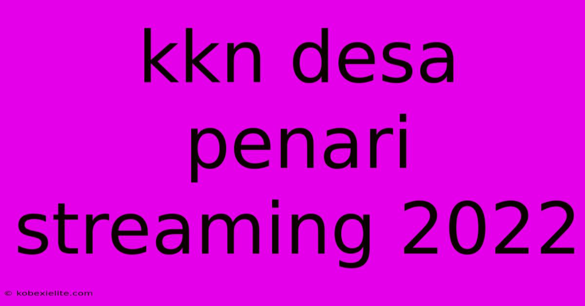 Kkn Desa Penari Streaming 2022