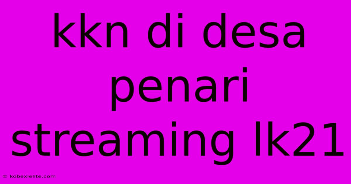 Kkn Di Desa Penari Streaming Lk21